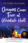 Dreams Come True at Glendale Hall - Victoria Walters - 9781804360002