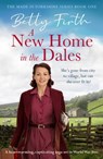 A New Home in the Dales - Betty Firth - 9781804361894
