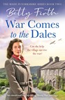 War Comes to the Dales - Betty Firth - 9781804361924