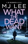What the Dead Want - M J Lee - 9781804362556