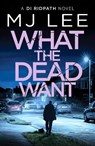 What the Dead Want - M J Lee - 9781804362556
