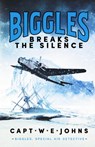 Biggles Breaks the Silence - Captain W. E. Johns - 9781804364413