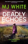 The Deadly Echoes - MJ White - 9781804367087