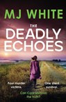 The Deadly Echoes - MJ White - 9781804367094