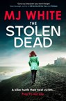 The Stolen Dead - MJ White - 9781804367124