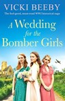 A Wedding for the Bomber Girls - Vicki Beeby - 9781804367209