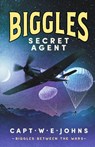 Biggles, Secret Agent - Captain W. E. Johns - 9781804367568