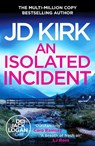 An Isolated Incident - JD Kirk - 9781804368251