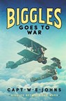 Biggles Goes to War - Captain W. E. Johns - 9781804368626