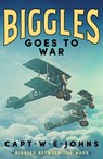 Biggles Goes to War - Captain W. E. Johns - 9781804368640
