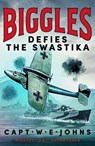 Biggles Defies the Swastika - Captain W. E. Johns - 9781804368695