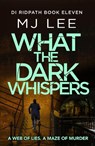 What the Dark Whispers - M J Lee - 9781804369043
