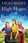 High Hopes for the Bomber Girls - Vicki Beeby - 9781804369159