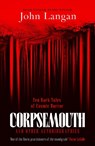 Corpsemouth and Other Autobiographies - John Langan - 9781804369326