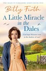 A Little Miracle in the Dales - Betty Firth - 9781804369692