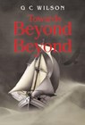 Towards Beyond Beyond - WILSON,  G C - 9781804397718