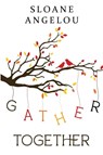 Gather Together - sloane angelou - 9781804399088