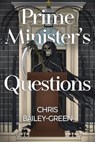 Prime Minister's Questions - Chris Bailey-Green - 9781804399996