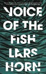 Voice of the Fish - Lars Horn - 9781804440179