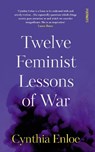 Twelve Feminist Lessons of War - Cynthia Enloe - 9781804440285