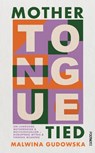 Mother Tongue Tied - Malwina Gudowska - 9781804440797