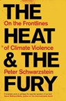 The Heat and the Fury - Peter Schwartzstein - 9781804442258