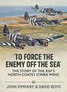 To Force the Enemy off the Sea - John Vimpany ; David Boyd - 9781804510858