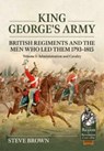 King George's Army: British Regiments and the Men Who Led Them 1793-1815 Volume 1: Administration and Cavalry - Steve Brown - 9781804513415