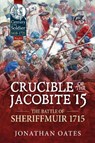 Crucible of the Jacobite '15 - Jonathan Oates - 9781804513866