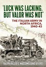 Luck Was Lacking, But Valour Was Not - Ralph Riccio ; Massimiliano Afiero - 9781804514702