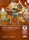 Oda Nobunaga: Samurai Commander 1534-82 - Stephen Turnbull - 9781804518366