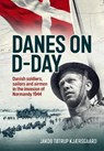 Danes on D-Day - Jakob Tøtrup Kjærsgaard - 9781804518786