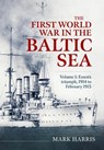 The First World War in the Baltic Sea Volume 1 - Mark Harris - 9781804519103