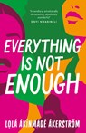 Everything is Not Enough - Lola Akinmade Akerstrom - 9781804548141