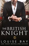 The British Knight - Louise Bay - 9781804569856