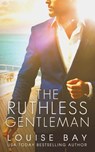 The Ruthless Gentleman - Louise Bay - 9781804569863