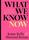 What We Know Now! - Jenny Kelly ; Mairead Ronan - 9781804581834