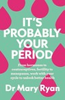 It's Probably Your Period - Doctor Mary Ryan - 9781804583425