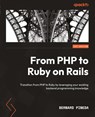 From PHP to Ruby on Rails - Bernard Pineda - 9781804610091