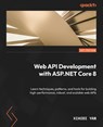 Web API Development with ASP.NET Core 8 - Xiaodi Yan - 9781804610954