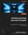 Machine Learning Security Principles - John Paul Mueller - 9781804618851