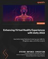 Enhancing Virtual Reality Experiences with Unity 2022 - Steven Antonio Christian - 9781804619537