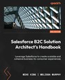 Salesforce B2C Solution Architect's Handbook - Second Edition - Mike King ; Melissa Murphy - 9781804619902