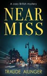 NEAR MISS - Traude Ailinger - 9781804620076