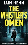 THE WHISTLER'S OMEN - Iain Henn - 9781804621141