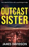 OUTCAST SISTER - James Davidson - 9781804621264