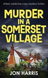 MURDER IN A SOMERSET VILLAGE - Jon Harris - 9781804621301