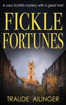 Fickle Fortunes: A cozy Scottish mystery with a great twist - Traude Ailinger - 9781804622117