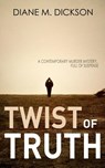Twist of Truth - Diane M Dickson - 9781804623060