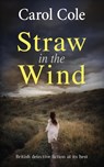 Straw in the Wind - Carol Cole - 9781804623114